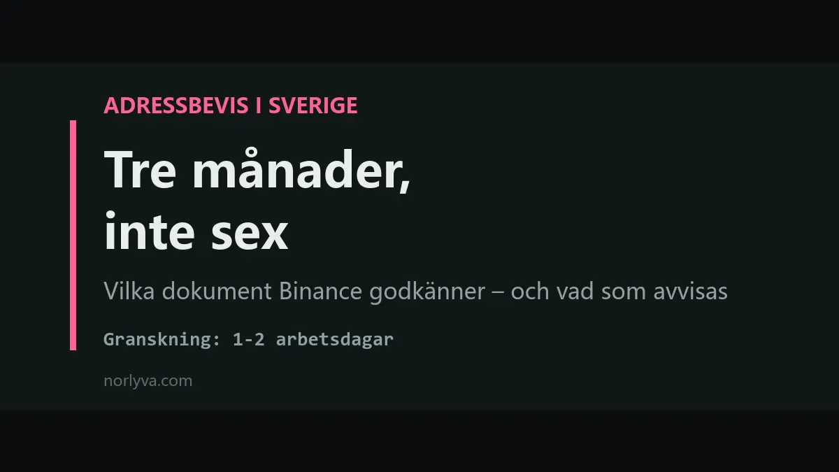 Adressbevis på Binance: vilka dokument gäller i Sverige och hur gamla de får vara