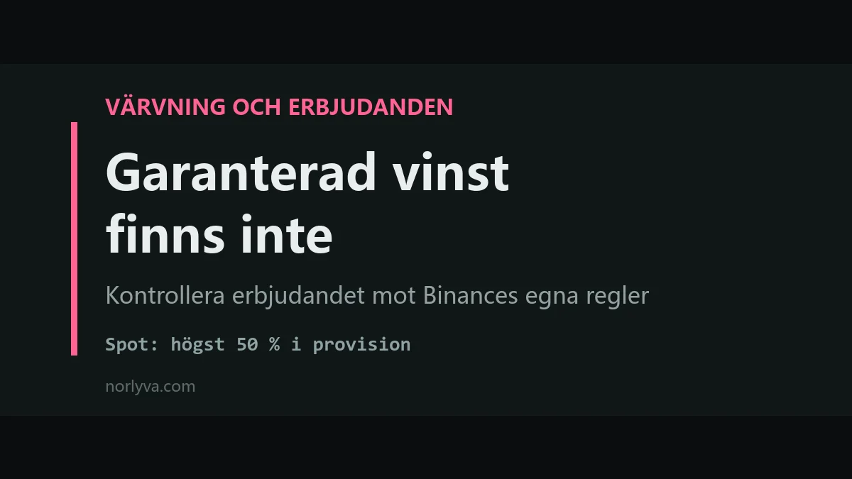 Lovar någon garanterad vinst eller hög Binance-provision? Så kontrollerar du erbjudandet