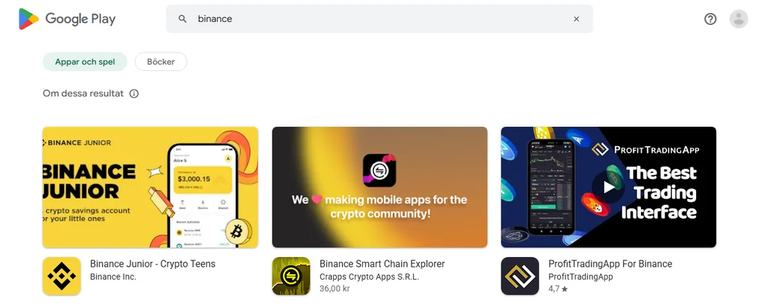 Sökresultat för binance i Google Play med Sverige som butiksland: Binance Junior från Binance Inc., Binance Smart Chain Explorer från Crapps Crypto Apps S.R.L. och ProfitTradingApp For Binance från ProfitTradingApp